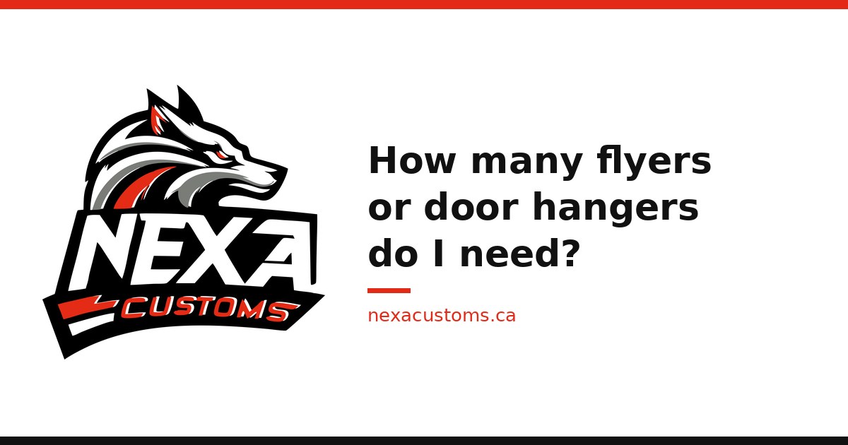 How many flyers or door hangers do I need?